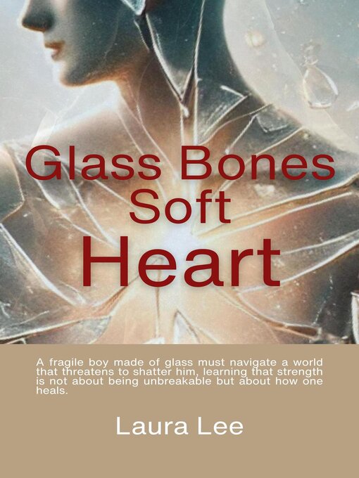 Title details for Glass Bones Soft Heart by Laura Lee - Available